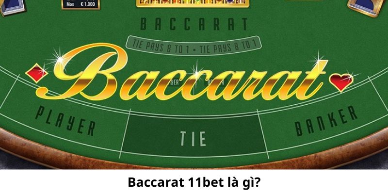 Baccarat 11bet là một sân chơi mang đến trải nghiệm chất lượng hàng đầu