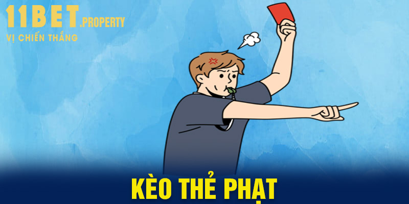 Kèo thẻ phạt và những điều cần biết khi tham gia tại 11bet