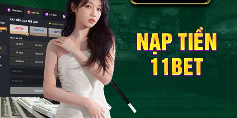 Lưu ý nạp tiền 11BET nên biết