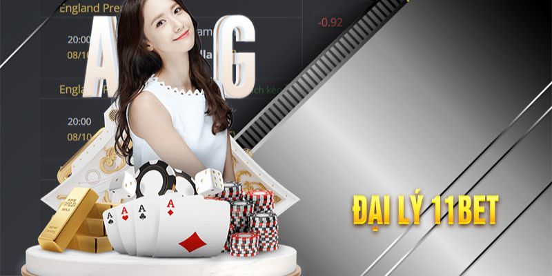 Tìm hiểu đại lý 11BET là gì?