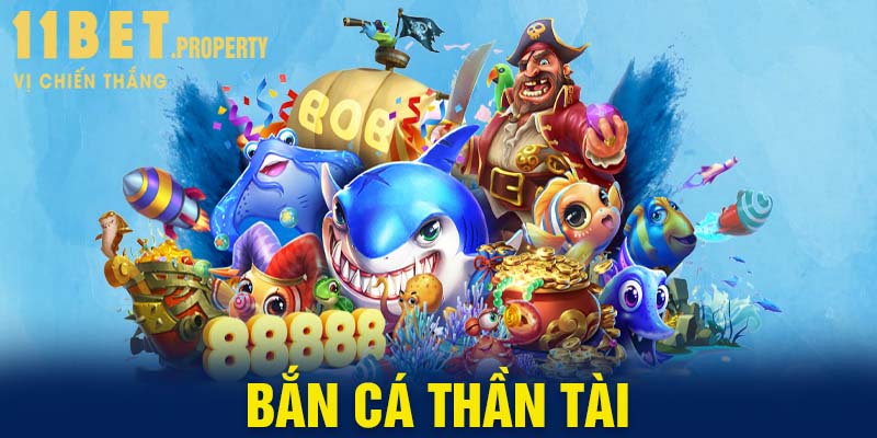 Bắn Cá Thần Tài: Khám phá thế giới đại dương tại 11Bet