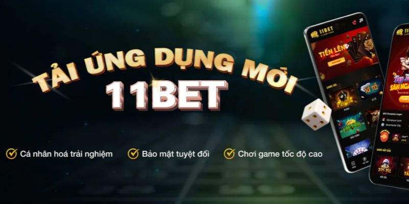 Lợi ích khi tải app 11BET