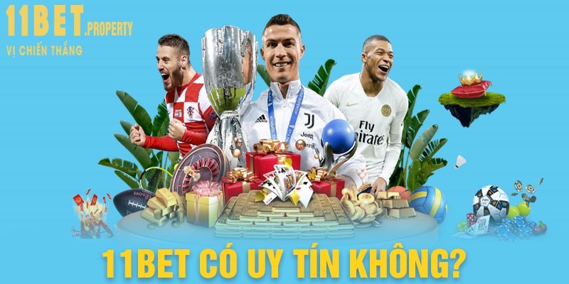 Nhà cái 11bet lừa đảo hay uy tín?