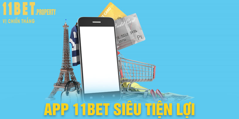 Ứng dụng 11bet siêu tiện lợi