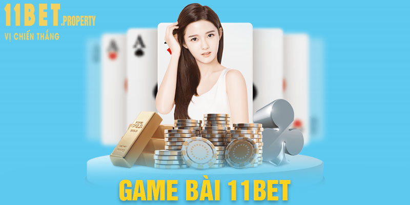 Game bài trực tuyến tại 11bet